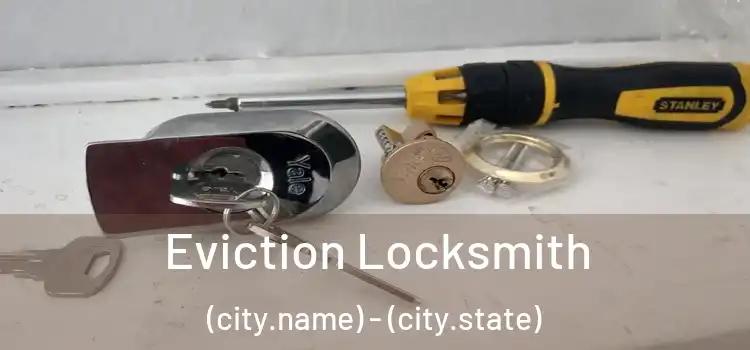  Eviction Locksmith (city.name) - (city.state)